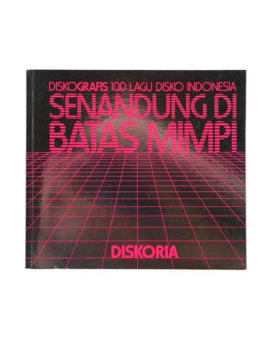 Senandung Di Batas Mimpi: Diskografis 100 Lagu Disko by Diskoria