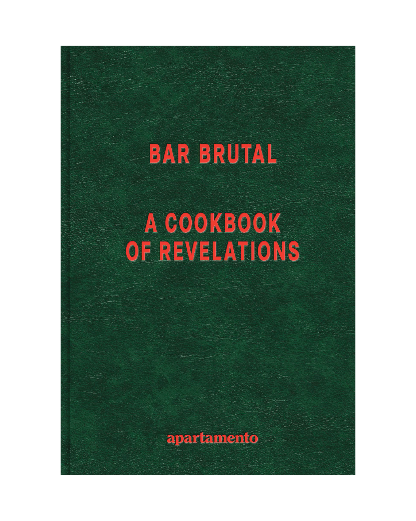 Bar Brutal: A Cookbook of Revelations